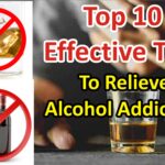 Top 10 Effective Tips To Relieve Alcohol Addiction